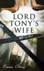 Lord Tony's Wife : The Scarlet Pimpernel Action-Adventure Novel - eBook