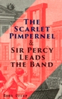 The Scarlet Pimpernel & Sir Percy Leads the Band : Historical Action-Adventure Novels - eBook