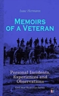 Memoirs of a Veteran: Personal Incidents, Experiences and Observations : Civil War Memories Series - Book