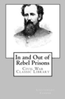 In and Out of Rebel Prisons (Illustrated Edition) : Civil War Memories Series - Book