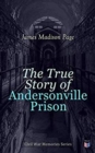 The True Story of Andersonville Prison : Civil War Memories Series - Book