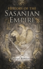 History of the Sasanian Empire : The Annals of the New Persian Empire - eBook