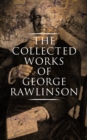 The Collected Works of George Rawlinson : Egypt, The Kings of Israel and Judah, Phoenicia, Parthia, Chaldea, Assyria, Media, Babylon, Persia, Sasanian Empire & Herodotus' Histories - eBook