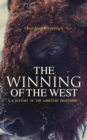 The Winning of the West: A History of the American Frontiers - eBook