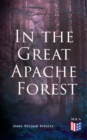 In the Great Apache Forest : The Story of a Lone Boy Scout - eBook