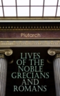 Lives of the Noble Grecians and Romans - eBook
