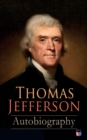 Thomas Jefferson: Autobiography - eBook