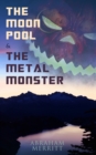 The Moon Pool & The Metal Monster : Science Fantasy Novels - eBook