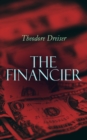 The Financier : American Classics Series - eBook