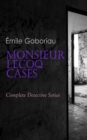 Monsieur Lecoq Cases: Complete Detective Series : ALL Murder Mysteries of Detective Lecoq: The Widow Lerouge, The Mystery of Orcival, File No. 113, Monsieur Lecoq, The Honor of the Name, Caught In the - eBook