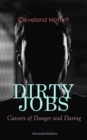 DIRTY JOBS: Careers of Danger and Daring (Illustrated Edition) : How did they do it 100 years ago - eBook