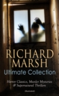 RICHARD MARSH Ultimate Collection: Horror Classics, Murder Mysteries & Supernatural Thrillers (Illustrated) : The Beetle, Tom Ossington's Ghost, Crime and the Criminal, The Datchet Diamonds, The Chase - eBook