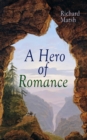 A Hero of Romance : Boy's Adventure Novel - eBook