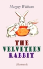 The Velveteen Rabbit (Illustrated) : Children's Classics - eBook