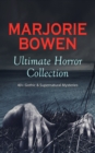 MARJORIE BOWEN Ultimate Horror Collection: 40+ Gothic & Supernatural Mysteries : Black Magic, Julia Roseingrave, The Spectral Bride, The Man with the Scales, So Evil My Love, The Last Bouquet, The Bis - eBook