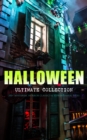 HALLOWEEN Ultimate Collection: 200+ Mysteries, Horror Classics & Supernatural Tales : Sweeney Todd, The Legend of Sleepy Hollow, The Haunted Hotel, The Mummy's Foot, The Dunwich Horror, The Murders in - eBook