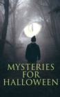 Mysteries for Halloween : 60+ Occult & Supernatural Cases, Ghost Stories and Murder Mysteries: The Black Hand, The Birth Mark, The Oblong Box, The Horla, The Haunted and the Haunters, When the World W - eBook