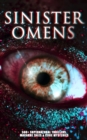 SINISTER OMENS: 560+ Supernatural Thrillers, Macabre Tales & Eerie Mysteries : The Call of Cthulhu, Frankenstein, Dracula, The Murders in the Rue Morgue, The Hound of the Baskervilles, The Phantom of - eBook