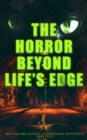The Horror Beyond Life's Edge: 560+ Macabre Classics, Supernatural Mysteries & Dark Tales : The Mark of the Beast, Shapes in the Fire, A Ghost, The Man-Wolf, The Phantom Coach, The Vampyre, Sweeney To - eBook