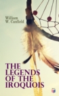 The Legends of the Iroquois - eBook