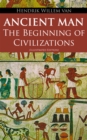 Ancient Man - The Beginning of Civilizations (Illustrated Edition) : History of the Ancient World Retold for Children - eBook