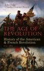 The Age of Revolution: History of the American & French Revolution (Vol. 1&2) - eBook