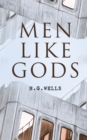 Men Like Gods : Dystopian Sci-Fi Novel - eBook