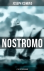 NOSTROMO: A TALE OF THE SEABOARD : An Intriguing Story of Revolution and Betrayal - eBook