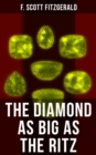 THE DIAMOND AS BIG AS THE RITZ : A Tale of the Jazz Age - eBook