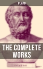 THE COMPLETE WORKS OF PLATO : The Republic, Symposium, Apology, Phaedrus, Laws, Crito, Phaedo, Timaeus, Meno, Euthyphro, Gorgias - eBook
