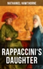 RAPPACCINI'S DAUGHTER : A Medieval Gothic Tale from Padua - eBook