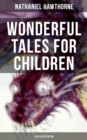 Wonderful Tales for Children (Illustrated Edition) : Captivating Stories of Epic Heroes and Heroines - eBook