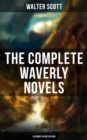The Complete Waverly Novels (26 Books in One Edition) : Rob Roy, Ivanhoe, The Pirate, Waverly, Old Mortality, The Guy Mannering, The Antiquary - eBook