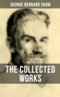 THE COLLECTED WORKS OF GEORGE BERNARD SHAW : Pygmalion, Candida, Arms and The Man, Man and Superman, Caesar and Cleopatra... - eBook