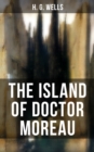 THE ISLAND OF DOCTOR MOREAU : A Sci-Fi Classic - eBook