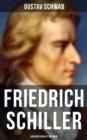 Friedrich Schiller: Lebensgeschichte und Werk : Lebengeschichte einer der bedeutendsten deutschsprachigen Dramatiker und Lyriker - eBook