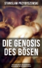 Die Gnosis des Bosen - Entstehung und Kult des Hexensabbats, des Satanismus und der Schwarzen Messe - eBook