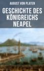 Geschichte des Konigreichs Neapel : Geschichte Italiens im Mittelalter: 1130-1443 - eBook
