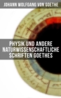 Physik und andere naturwissenschaftliche Schriften Goethes - eBook