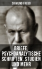 Sigmund Freud: Briefe, Psychoanalytische Schriften, Studien und mehr - eBook