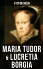 Maria Tudor & Lucretia Borgia : Machtige Frauen der Renaissance und ihre tragischen Schicksale - eBook
