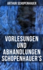 Vorlesungen und Abhandlungen Schopenhauer's : Einleitung in die Philosophie nebst Abhandlungen zur Dialektik, Aesthetik und uber die deutsche Sprachverhunzung - eBook