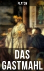 Das Gastmahl : Das Symposion - Dialog uber den Eros - eBook