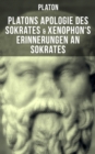 Platons Apologie des Sokrates & Xenophon's Erinnerungen an Sokrates : Sokrates: Der Mann und die Philosophie - Das literarische Portrat des Sokrates von seinen Schulern - eBook