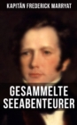 Kapitan Frederick Marryat: Gesammelte Seeabenteurer : Der fliegende Hollander + Der Flottenoffizier + Jacob Ehrlich + Der alte Commodore... - eBook