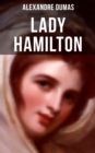 Lady Hamilton : Eine romanhafte Biografie von Emma, Admiral Nelsons letzte Liebe - eBook