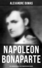 Napoleon Bonaparte: Die Lebensgeschichte des franzosischen Kaisers - eBook