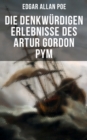 Die denkwurdigen Erlebnisse des Artur Gordon Pym : Ein mystisches Abenteuer - eBook