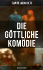 Die gottliche Komodie (Mit Illustrationen) : Reise durch die drei Reiche der Toten: Holle, Lauterungsberg und Paradies (Mittelalterlicher Klassiker) - eBook