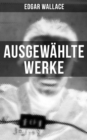 Ausgewahlte Werke von Edgar Wallace : Das indische Tuch + Das geheimnisvolle Haus + Der unheimliche Monch + Der Doppelganger... - eBook